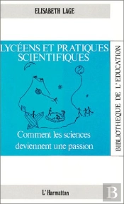 Lycéens Et Pratiques Scientifiques ; Comment Les Sciences Deviennent Une Passion