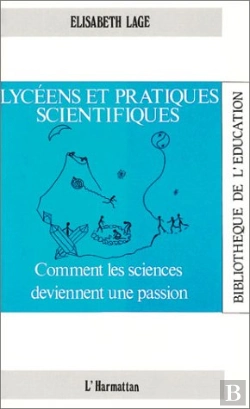 Bertrand.pt - Lycéens Et Pratiques Scientifiques ; Comment Les Sciences Deviennent Une Passion
