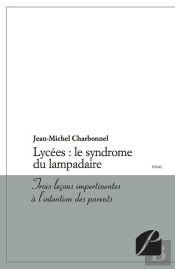 Lycees : Le Syndrome Du Lampadaire ; Trois Lecons Impertinentes