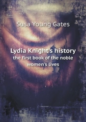 Lydia Knight'S History The First Book Of The Noble Women'S Lives