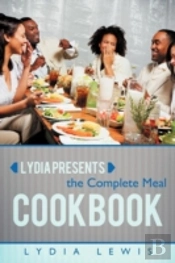 Lydia Presents The Complete Meal Cookbook