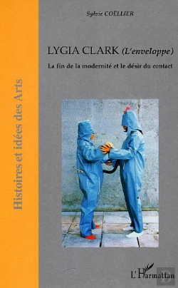 Bertrand.pt - Lygia Clark ; L'Enveloppe ; La Fin De La Modernite Et Le Desir Du Contact
