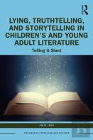 Lying, Truthtelling, And Storytelling In Childrenâ€™S And Young Adult Literature