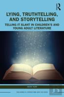 Lying, Truthtelling, And Storytelling In Childrenâ€™S And Young Adult Literature