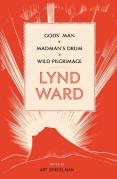 Lynd Ward: Gods' Man, Madman'S Drum, Wild Pilgrimage (Loa #210)