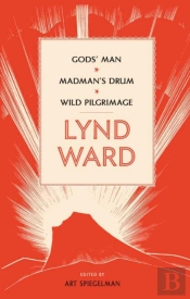 Lynd Ward: Gods' Man, Madman'S Drum, Wild Pilgrimage (Loa #210)