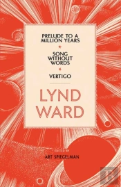 Lynd Ward: Prelude To A Million Years, Song Without Words, Vertigo (Loa #211)