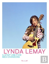 Lynda Lemay : Il Était Une Fois Mes Chansons
