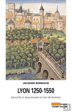 Bertrand.pt - Lyon 1250-1550 - Realites Et Imaginaires D'Une Metropol