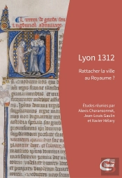 Lyon 1312 : Rattacher La Ville Au Royaume ?