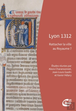 Bertrand.pt - Lyon 1312 : Rattacher La Ville Au Royaume ?