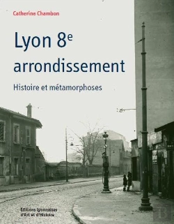 Bertrand.pt - Lyon 8e Arrondissement Histoire Et Metamorphoses