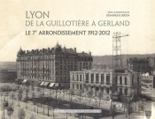 Lyon De La Guillotiere A Gerland Le 7e Arrondissement 1912 2012