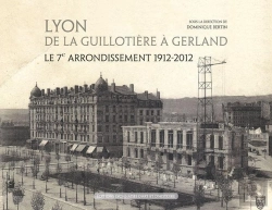 Bertrand.pt - Lyon De La Guillotiere A Gerland Le 7e Arrondissement 1912 2012