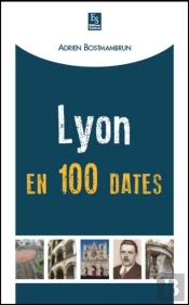 Lyon En 100 Dates