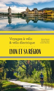 Lyon Et Sa Région ; Voyages À Vélo Et Vélo Électrique ; Rhône, Loire, Ain Et Nord Isère