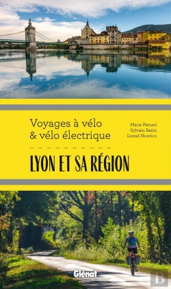 Bertrand.pt - Lyon Et Sa Région ; Voyages À Vélo Et Vélo Électrique ; Rhône, Loire, Ain Et Nord Isère