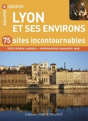 Lyon Et Ses Environs; 50 Sites Incontournables