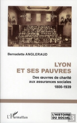 Bertrand.pt - Lyon Et Ses Pauvres ; Des Oeuvres De Charité Aux Assurances Sociales (1800-1939)
