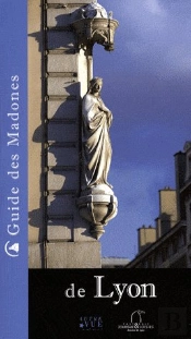 Lyon ; Guide Des Madones