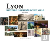 Lyon, Histoire Illustrée D'Une Ville