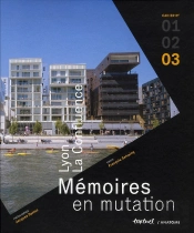 Lyon La Confluence, Mémoires En Mutation T.3
