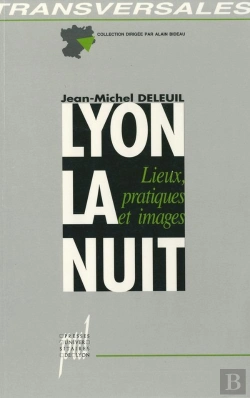 Bertrand.pt - Lyon, La Nuit - Lieux, Pratiques Et Images