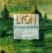 Lyon, Le Paysage Des Peintres