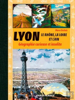 Bertrand.pt - Lyon, Le Rhone, La Loire, L'Ain Et L'Isere - Geographie Curieuse Et Insolite