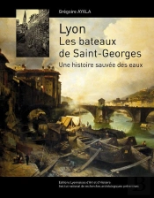 Lyon. Les Bateaux De St Georges Une Histoire Sauvee Des Eaux