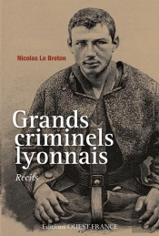 Lyon, Les Grandes Affaires Criminelles
