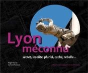 Lyon Meconnu Secret Insolite Cache