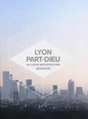Lyon Part Dieu  Un Coeur Metropolitain Reinvente