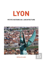 Lyon, Petite Histoire De L'Architecture