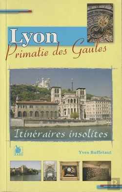Bertrand.pt - Lyon, Primatie Des Gaules ; Itinéraires Insolites