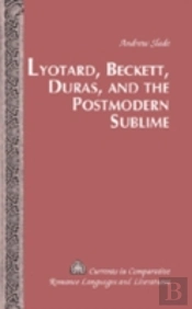 Lyotard, Beckett, Duras, And The Postmodern Sublime