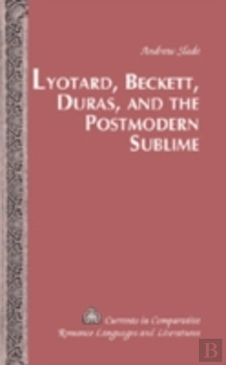 Bertrand.pt - Lyotard, Beckett, Duras, And The Postmodern Sublime
