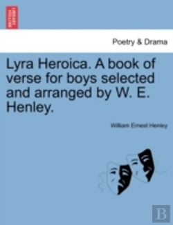 Bertrand.pt - Lyra Heroica. A Book Of Verse For Boys Selected And Arranged By W. E. Henley.