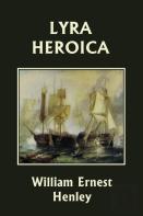 Lyra Heroica (Yesterday'S Classics)