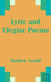 Lyric And Elegiac Poems