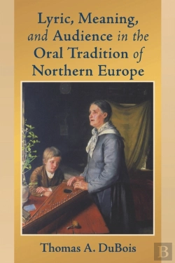 Bertrand.pt - Lyric, Meaning, And Audience In The Oral Tradition Of Northern Europe