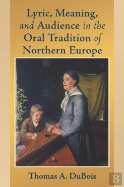 Bertrand.pt - Lyric, Meaning, And Audience In The Oral Tradition Of Northern Europe