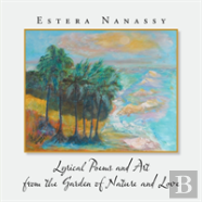 Lyrical Poems And Art From The Garden Of Nature And Love