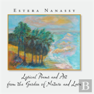Lyrical Poems And Art From The Garden Of Nature And Love