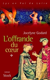 Lys En Val De Loire ; Le Cycle Des Millefleurs Le Cycle Des Millefleurs T.1; L'Offrande Du Coeur