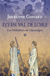 Lys En Val De Loire - T01 - Les Millefleurs De L'Apocalypse - Lys En Val De Loire Tome 1