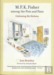M. F. K. Fisher Among The Pots And Pans