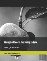 M Maybe Theory, The String Is Law.