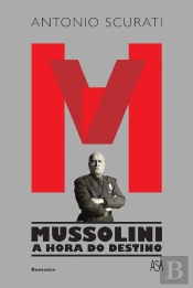 M  Mussolini - A Hora Do Destino