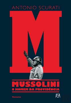 Bertrand.pt - M - Mussolini - O Homem Da Providência